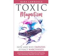 TOXIC MAGNETISM - How and why EMPATHS attract NARCISSISTS: Survival, recovery, and boundaries guide for highly sensitive people healing from ... attached: 3 (Empath & Narcissist Recovery)