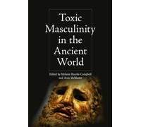 Toxic Masculinity in the Ancient World