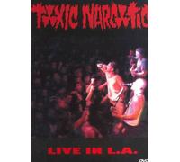 Toxic Narcotic: Live In L.A.
