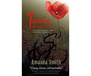 Toxic...No More: A memoir