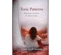 Toxic Patterns: What hurts is not love. It´s what it reveals.