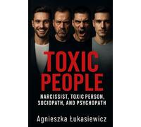 Toxic People:Narcissists ,Toxic Person,Sociopath and Psychopath