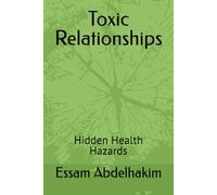 Toxic Relationships: Hidden Health Hazards: 14 (living well)