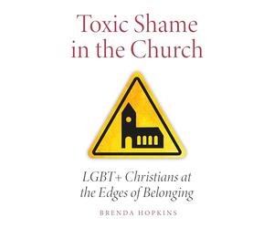 Toxic Shame in the Church: LGBT+ Christians at the Edges of Belonging