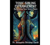 Toxic Sibling Estrangement: Reclaiming Your Inner Peace (Life in the Bliss Lane)