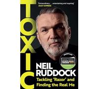 Toxic : Tackling 'Razor' and Finding the Real Me: Shortlisted for Autobiography of the Year at the Sports Book Awards 2025