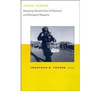 Toxic Terror: Assessing Terrorist Use of Chemical and Biological Weapons