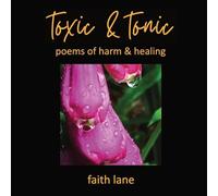 toxic & tonic: poems of harm & healing