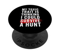 Toxic Trait Is Thinking I Could Survive A Hunt SPN Fandom PopSockets Adhesive PopGrip