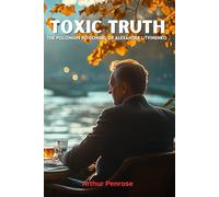 Toxic Truth : The The Polonium poisoning of Alexander Litvinenko (Non Fiction Thrillers)