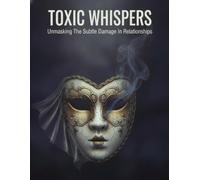 Toxic Whispers: Unmasking The Subtle Damage In Relationships