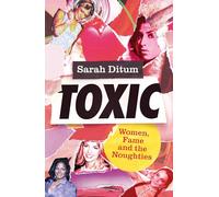 Toxic – Women, Fame and The Noughties (Dilly's Story) – Fleet