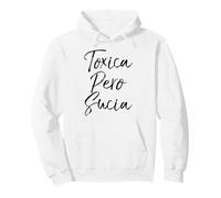 Toxica Pero Sucia Latina Mexicana Funny Esposa Novia Mujer Pullover Hoodie