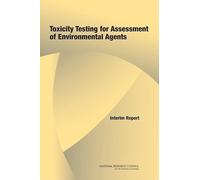 Toxicity Testing for Assessment of Environmental Agents: Interim Report