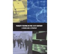 Toxicity Testing in the 21st Century : A Vision and a Strategy