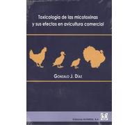 TOXICOLOGIA DE LAS MICOTOXINAS Y SUS EFECTOS EN AVICULTURA COMERC