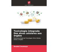 Toxicologia integrada Dos alvos celulares aos órgãos: Panorama Global da Toxicologia: Entre Células, Genes e Órgãos