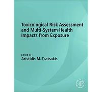Toxicological Risk Assessment and Multi-System Health Impacts from Exposure