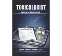 Toxicologist Word Search Book: Large Print Puzzle Collection with 100 Puzzles and 2000 Unique Words on Toxicology, Chemical Exposure, and Risk Assessment