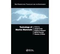 Toxicology of Marine Mammals (New Perspectives: Toxicology and the Environment)