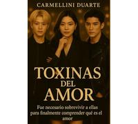 Toxinas del Amor: Fue necesario sobrevivir a ellas para finalmente comprender qué es el amor. (MEUS ROMANCES DO INICIO AO FIM)