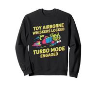 TOY AIRBORNE WHISKERS LOCKED TURBO MODE ENGAGED Sweatshirt