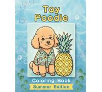 Toy Poodle Coloring Book: Summer Edition: Bold and Easy Coloring Book Designs for Adults and Seniors Featuring Cute and Simple Dog Illustrations in a ... and Mindfulness (Cozy Summer Coloring Books)