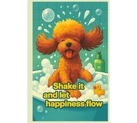 Toy Poodle Shake It And Let Happiness Flow: Motivation Notebook, Perfect for Dog Lovers! Lined Pages for Writing Your Thoughts and Feelings. Find interesting facts and funny comments about bread.