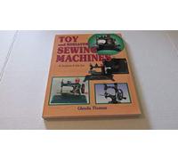 Toy Sewing Machines: An Identification and Value Guide