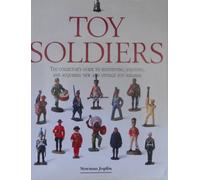Toy Soldiers: The Collector's Guide to Identifying, Enjoying, and Acquiring New and Vintage Toy Soldiers