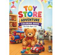 Toy Store Adventure Coloring Book: Explore, Imagine & Color Your Favorite Toys!