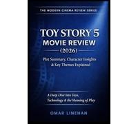 Toy Story 5 Movie Review: An In-Depth Analysis of the 2026 Animated Film with Plot Summary, Character Insights, Key Themes, and Story Breakdown (The Modern Cinema Review Series)
