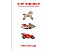 Toy Theory : Technology and Imagination in Play