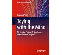Toying with the Mind: Eliciting the Cultural Design Process of Bāṇārasī Toy Designers (Design Science and Innovation)