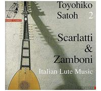 Toyohiko Satoh - Zamboni / Scarlatti: 18th Century Italian Lute Music