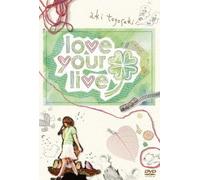 TOYOSAKI AKI FIRST CONCERT TOUR LOVE YOUR LIVE