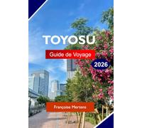 TOYOSU GUIDE DE VOYAGE 2026: Explorez le Japon avec des vues sur le front de mer, le marché Toyosu, la vie moderne à Tokyo et des expériences culinaires