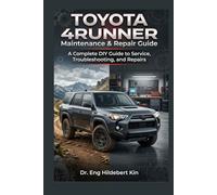 Toyota 4Runner 2001-2024 Maintenance & Repair Guide: A Comprehensive Step-by-Step Manual for DIY Maintenance, Troubleshooting, and Repairs