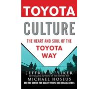 Toyota Culture: The Heart and Soul of the Toyota Way (BUSINESS BOOKS)
