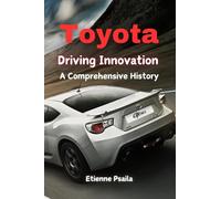 Toyota: Driving Innovation - A Comprehensive History