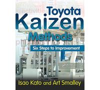 Toyota Kaizen Methods: Six Steps to Improvement