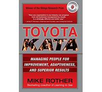 Toyota Kata: Managing People for Improvement, Adaptiveness and Superior Results (BUSINESS BOOKS)