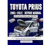 TOYOTA PRIUS REPAIR MANUAL 2001-2012: Service Procedures for Hybrid System Maintenance, Engine Repair, Electrical Diagnostics, Brake Service, and Scheduled Maintenance