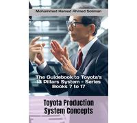 Toyota Production System Concepts: The Guidebook to Toyota's 13 Pillars System - Series Books 7 to 17