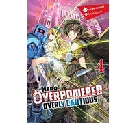 The Hero Is Overpowered But Overly Cautious, Vol. 4 (light novel): (HERO OVERPOWERED BUT OVERLY CAUTIOUS NOVEL SC)