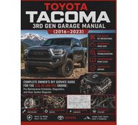 Toyota Tacoma 3rd Gen Garage Manual (2016-2023): Complete Owner's DIY Service Guide for the 3.5L V6 2GR-FKS Engine: Pro Maintenance Schedules, Diagnostics, and Clear System Diagrams