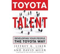 Toyota Talent: Developing Your People the Toyota Way (BUSINESS BOOKS)
