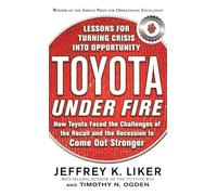 Toyota Under Fire: Lessons for Turning Crisis into Opportunity (MGMT & LEADERSHIP)