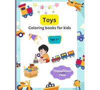 Toys: Coloring books for kids | Big Toy Fun: Easy Coloring for Little Hands | Playtime Magic in Every Page | Ages 3+ (Color and Learn Adventures: Fun Coloring Books for Kids Ages 3+)