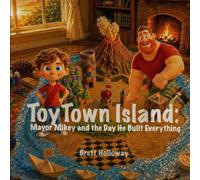 ToyTown Island: Mayor Mikey and the Day He Built Everything: 1